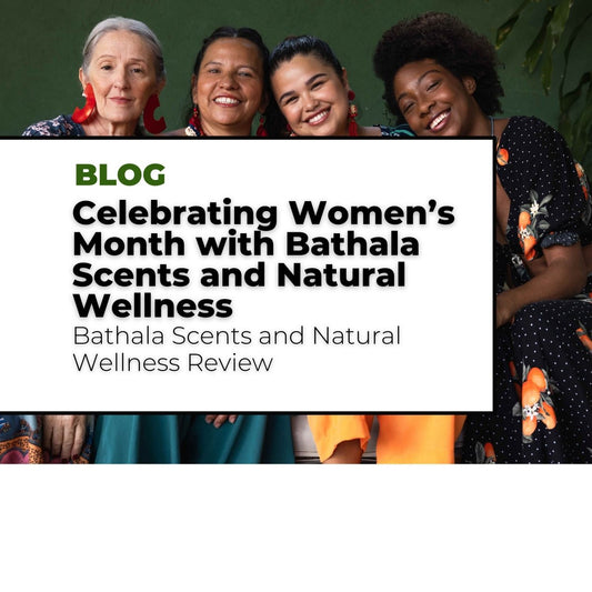 Celebrating Women’s Month with Bathala Scents and Natural Wellness - Bathala Scents and Natural Wellness