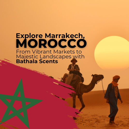 Exploring the Enchantment of Morocco: A Journey with Bathala Scents - Bathala Scents and Natural Wellness