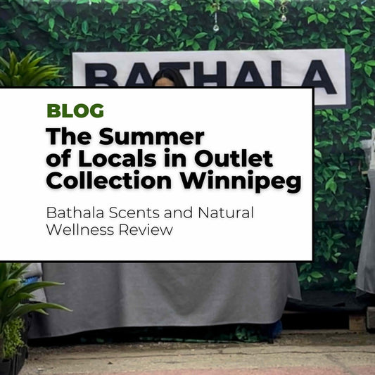 Bathala Scents and Natural Wellness at The Summer of Locals: A Journey of Community and Connection in Outlet Collection Winnipeg - Bathala Scents and Natural Wellness