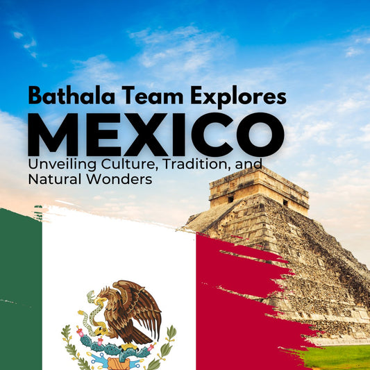 Bathala Team Expedition: Revealing Mexico's Enchantment of Culture, Tradition, and Natural Wonders - Bathala Scents and Natural Wellness