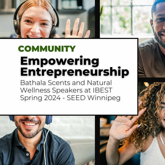 Empowering Entrepreneurship: Bathala Scents and Natural Wellness Speakers at IBEST Spring 2024 - SEED Winnipeg - Bathala Scents and Natural Wellness