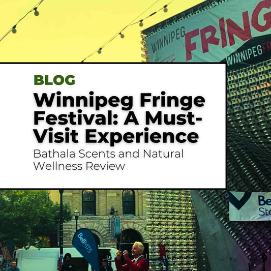 We Joined the Winnipeg Fringe Festival as a Vendor: A Must-Visit Experience with Bathala Scents and Natural Wellness - Bathala Scents and Natural Wellness